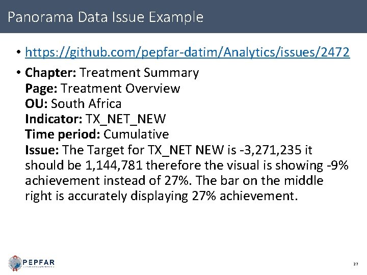 Panorama Data Issue Example • https: //github. com/pepfar-datim/Analytics/issues/2472 • Chapter: Treatment Summary Page: Treatment
