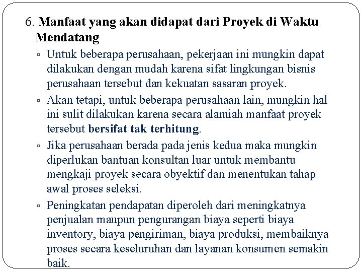 6. Manfaat yang akan didapat dari Proyek di Waktu Mendatang ▫ Untuk beberapa perusahaan,