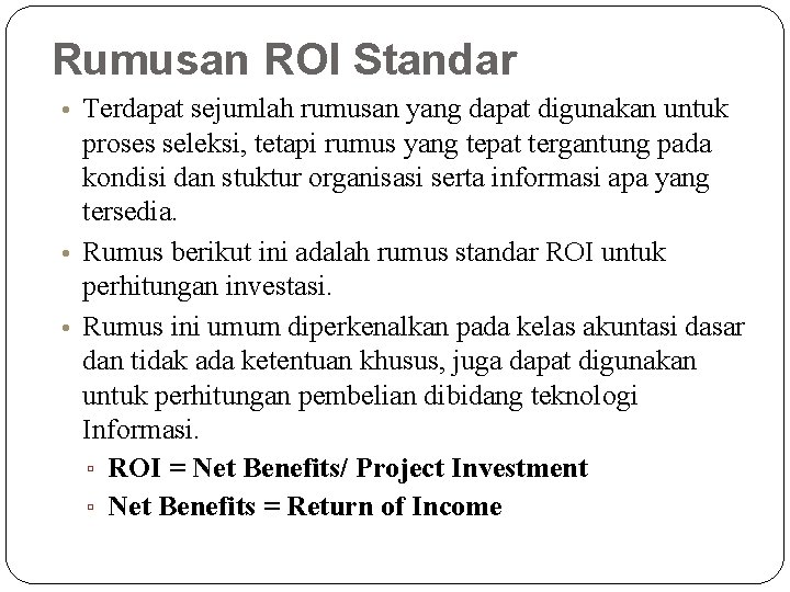Rumusan ROI Standar • Terdapat sejumlah rumusan yang dapat digunakan untuk proses seleksi, tetapi Rumusan ROI Standar • Terdapat sejumlah rumusan yang dapat digunakan untuk proses seleksi, tetapi