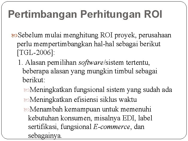 Pertimbangan Perhitungan ROI Sebelum mulai menghitung ROI proyek, perusahaan perlu mempertimbangkan hal-hal sebagai berikut