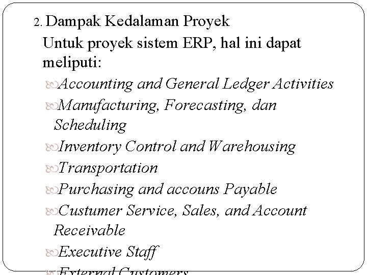 2. Dampak Kedalaman Proyek Untuk proyek sistem ERP, hal ini dapat meliputi: Accounting and