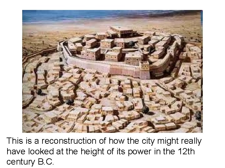 This is a reconstruction of how the city might really have looked at the
