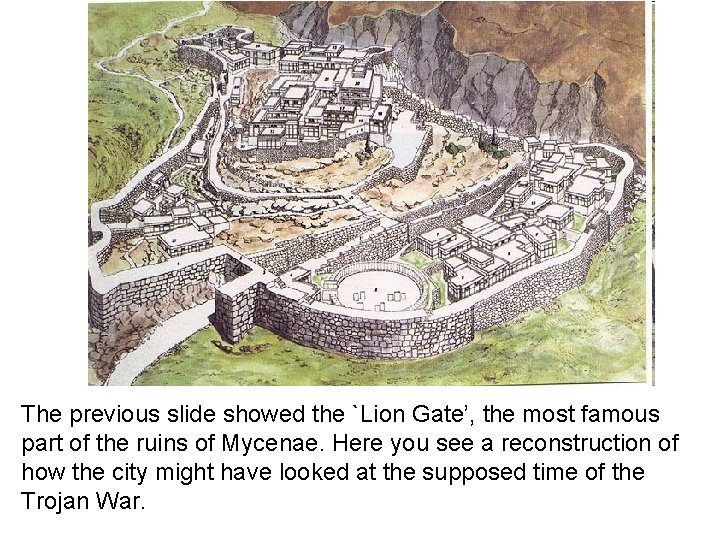 The previous slide showed the `Lion Gate’, the most famous part of the ruins