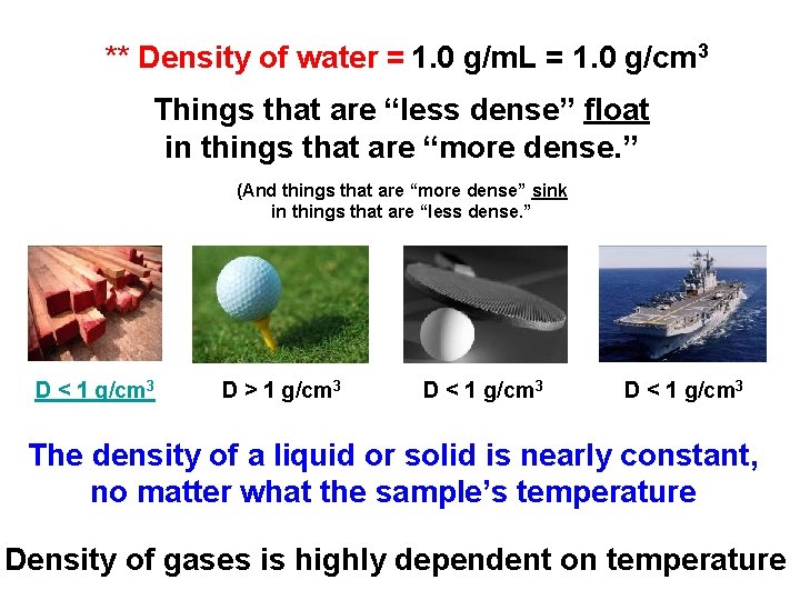 ** Density of water = 1. 0 g/m. L = 1. 0 g/cm 3