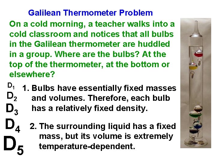 Galilean Thermometer Problem On a cold morning, a teacher walks into a cold classroom