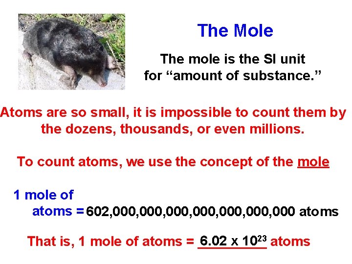 The Mole The mole is the SI unit for “amount of substance. ” Atoms