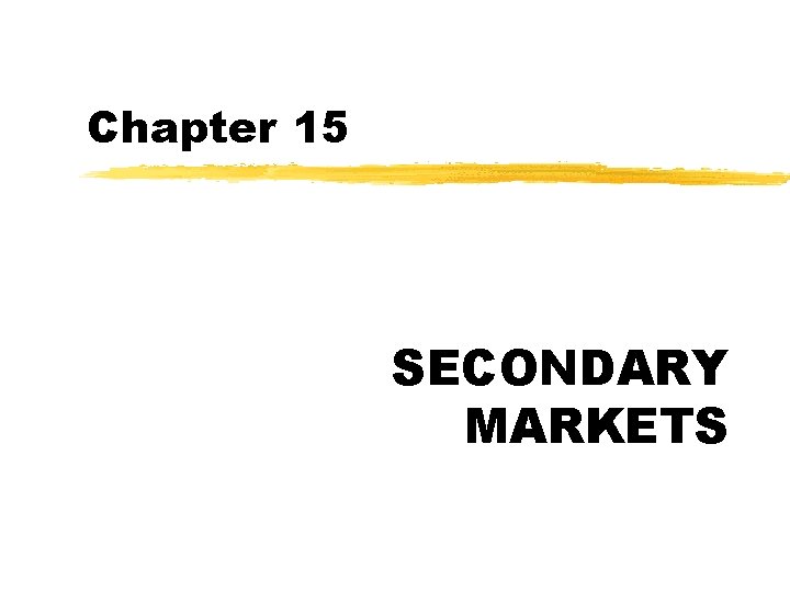 Chapter 15 SECONDARY MARKETS 