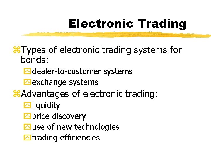 Electronic Trading z. Types of electronic trading systems for bonds: ydealer-to-customer systems yexchange systems