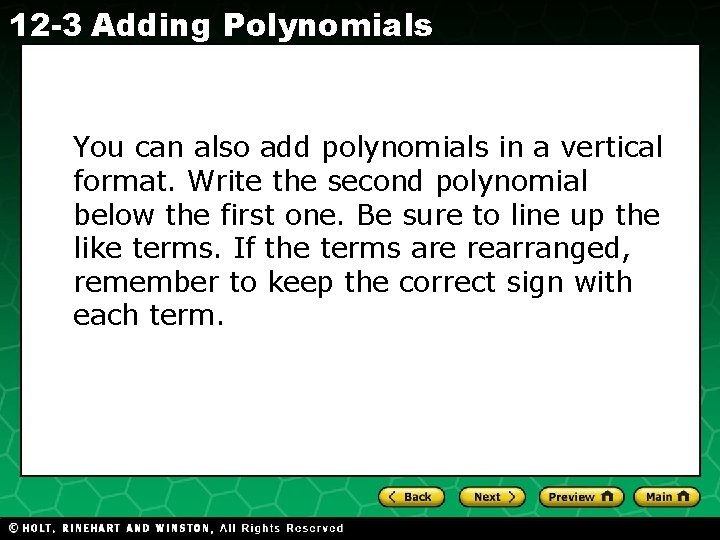 12 -3 Adding Polynomials You can also add polynomials in a vertical format. Write