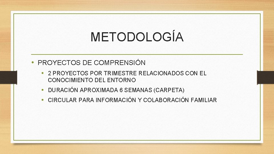 METODOLOGÍA • PROYECTOS DE COMPRENSIÓN • 2 PROYECTOS POR TRIMESTRE RELACIONADOS CON EL CONOCIMIENTO