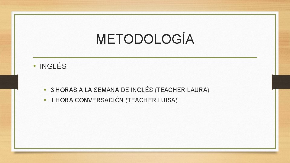 METODOLOGÍA • INGLÉS • 3 HORAS A LA SEMANA DE INGLÉS (TEACHER LAURA) •