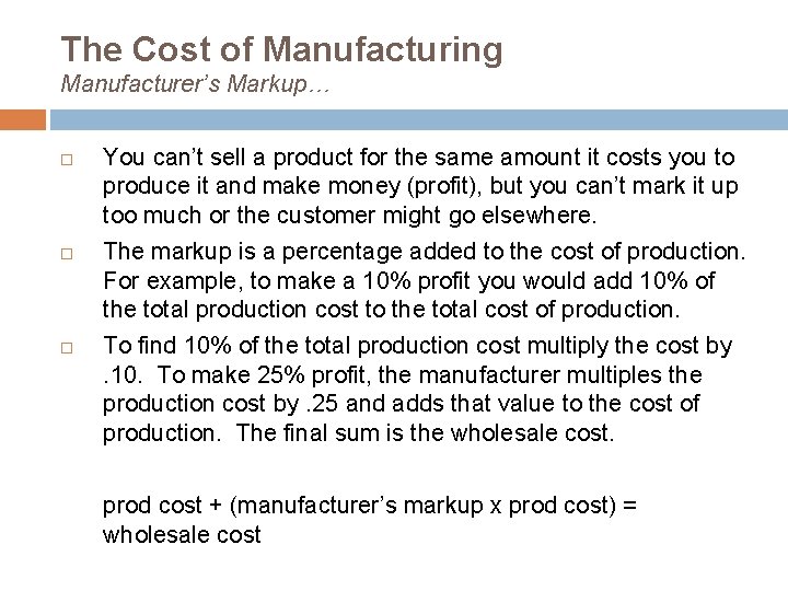 The Cost of Manufacturing Manufacturer’s Markup… You can’t sell a product for the same