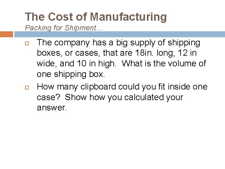 The Cost of Manufacturing Packing for Shipment… The company has a big supply of