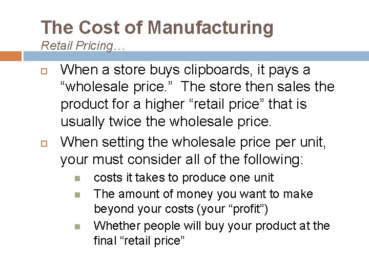 The Cost of Manufacturing Retail Pricing… When a store buys clipboards, it pays a