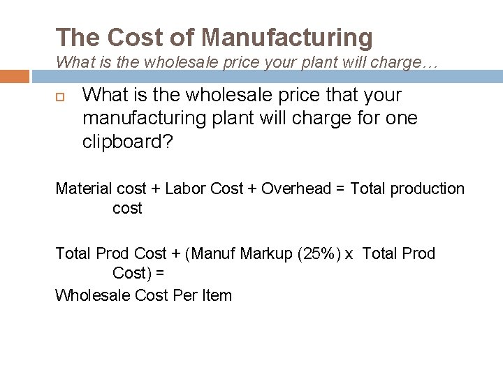 The Cost of Manufacturing What is the wholesale price your plant will charge… What