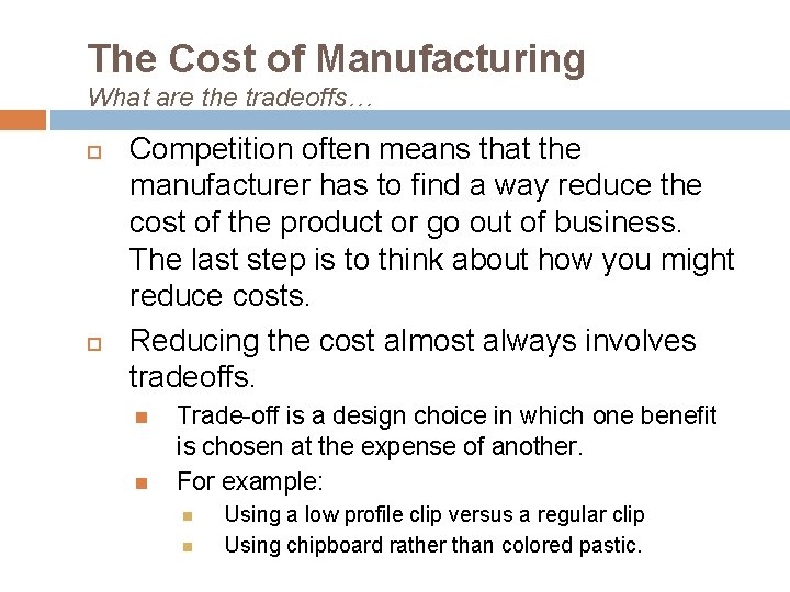 The Cost of Manufacturing What are the tradeoffs… Competition often means that the manufacturer