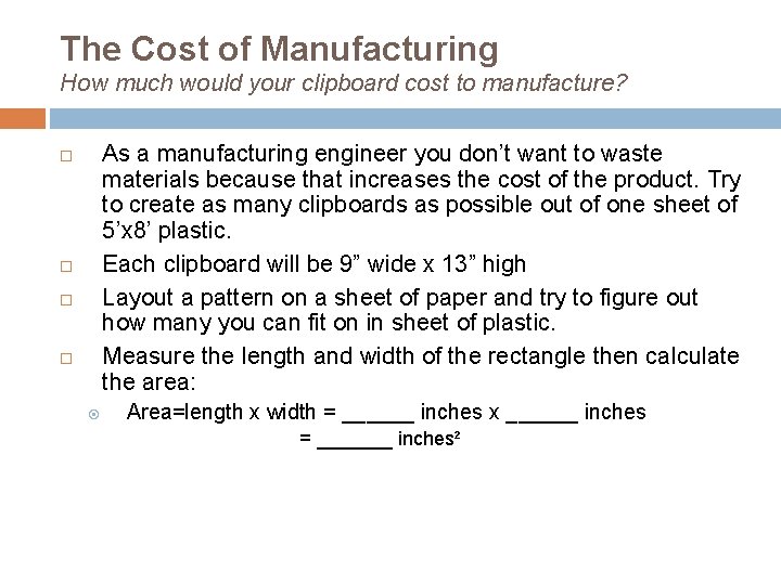 The Cost of Manufacturing How much would your clipboard cost to manufacture? As a