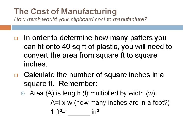 The Cost of Manufacturing How much would your clipboard cost to manufacture? In order