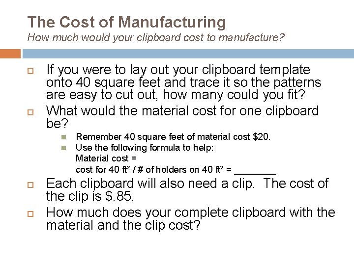 The Cost of Manufacturing How much would your clipboard cost to manufacture? If you