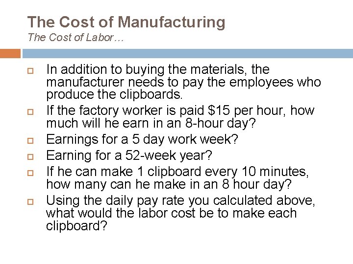 The Cost of Manufacturing The Cost of Labor… In addition to buying the materials,
