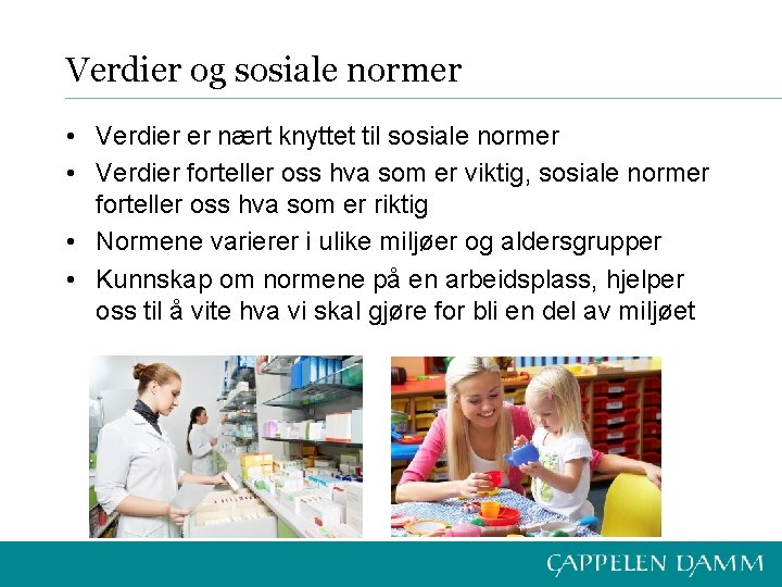 Verdier og sosiale normer • Verdier er nært knyttet til sosiale normer • Verdier