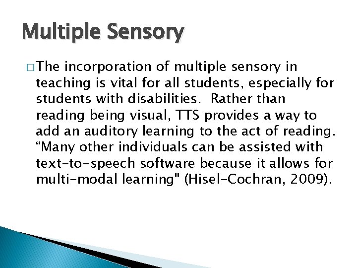 Multiple Sensory � The incorporation of multiple sensory in teaching is vital for all