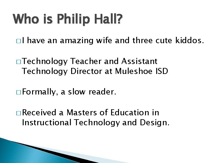 Who is Philip Hall? �I have an amazing wife and three cute kiddos. �