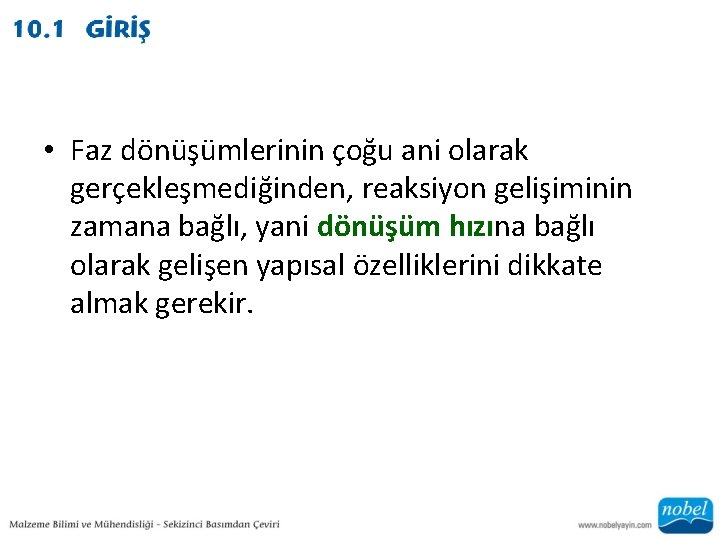  • Faz dönüşümlerinin çoğu ani olarak gerçekleşmediğinden, reaksiyon gelişiminin zamana bağlı, yani dönüşüm