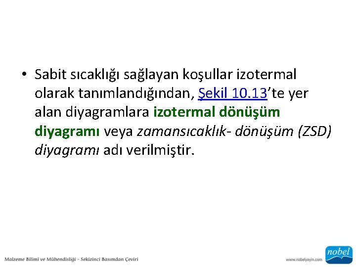  • Sabit sıcaklığı sağlayan koşullar izotermal olarak tanımlandığından, Şekil 10. 13’te yer alan