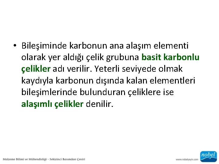  • Bileşiminde karbonun ana alaşım elementi olarak yer aldığı çelik grubuna basit karbonlu