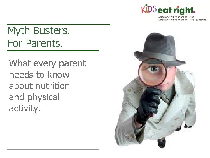 Myth Busters. For Parents. What every parent needs to know about nutrition and physical