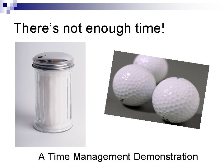 There’s not enough time! A Time Management Demonstration 