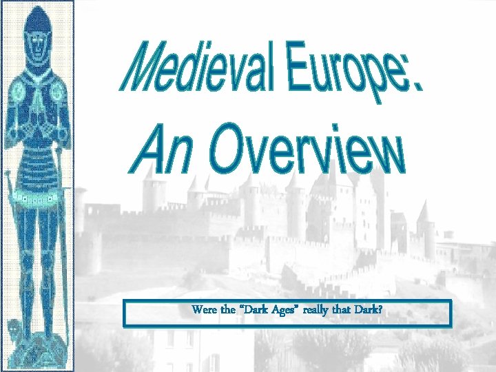 Were the “Dark Ages” really that Dark? 