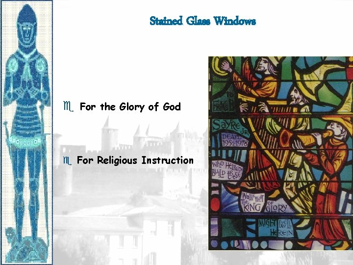 Stained Glass Windows e For the Glory of God e For Religious Instruction 