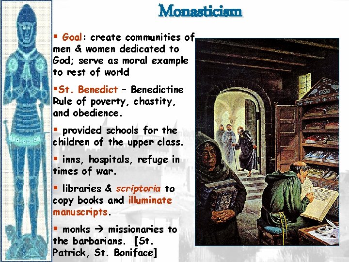 Monasticism § Goal: create communities of men & women dedicated to God; serve as