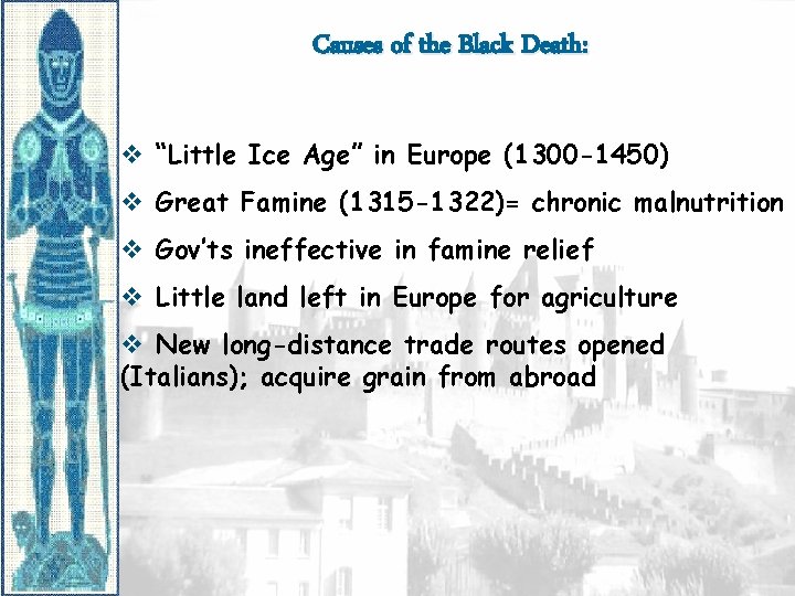 Causes of the Black Death: v “Little Ice Age” in Europe (1300 -1450) v