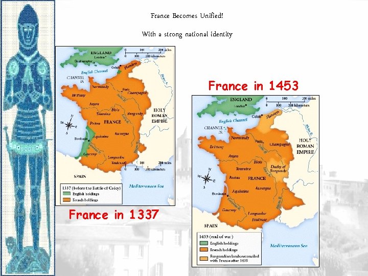 France Becomes Unified! With a strong national identity France in 1453 France in 1337