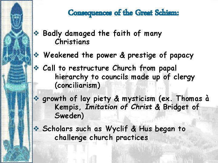 Consequences of the Great Schism: v Badly damaged the faith of many Christians v