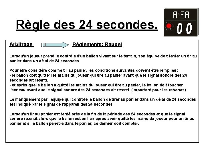 Règle des 24 secondes. Arbitrage Règlements: Rappel Lorsqu'un joueur prend le contrôle d'un ballon