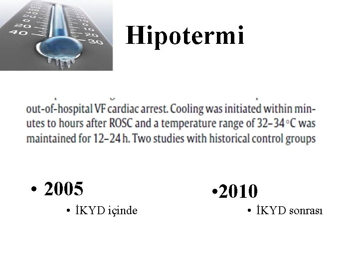 Hipotermi • 2005 • İKYD içinde • 2010 • İKYD sonrası 