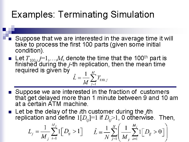Examples: Terminating Simulation n n Suppose that we are interested in the average time Examples: Terminating Simulation n n Suppose that we are interested in the average time