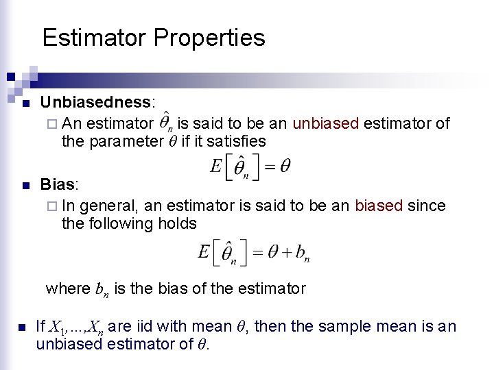 Estimator Properties n Unbiasedness: ¨ An estimator is said to be an unbiased estimator Estimator Properties n Unbiasedness: ¨ An estimator is said to be an unbiased estimator