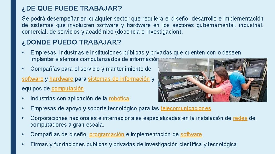 ¿DE QUE PUEDE TRABAJAR? Se podrá desempeñar en cualquier sector que requiera el diseño,