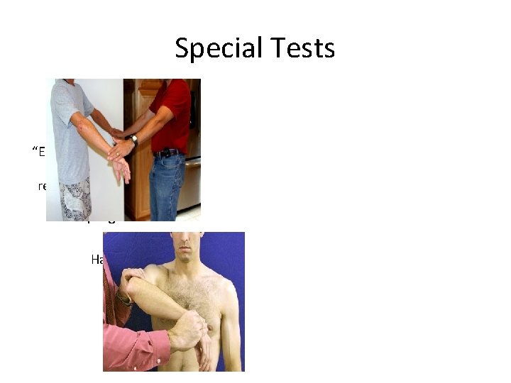 Special Tests Rotator Cuff • “Drop-arm” • “Empty can, ” push • -off, and