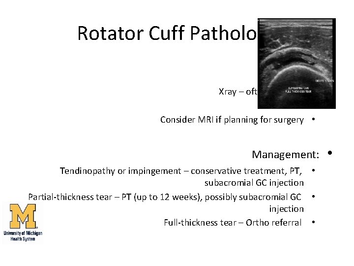 Rotator Cuff Pathology Diagnosis: • Xray – often negative • Ultrasound • Consider MRI