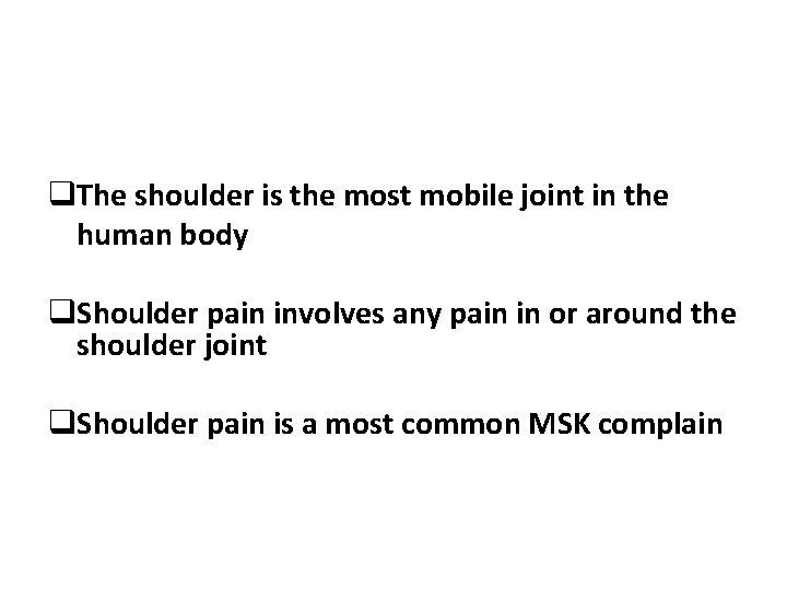 q. The shoulder is the most mobile joint in the human body q. Shoulder