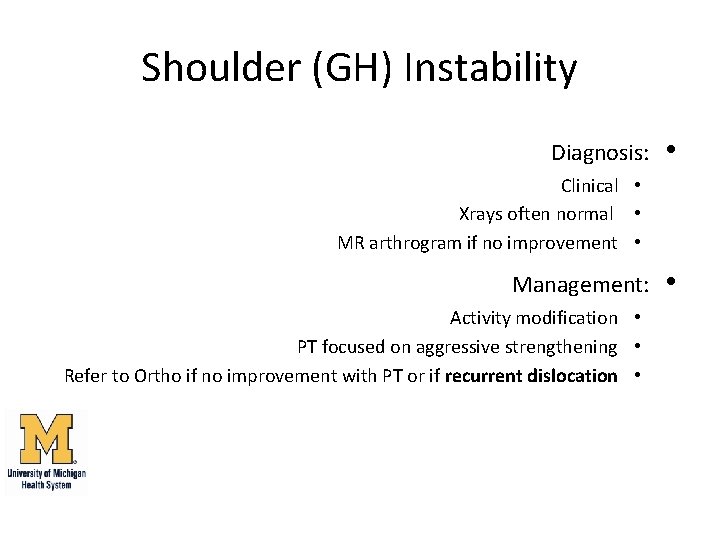 Shoulder (GH) Instability Diagnosis: • Clinical • Xrays often normal • MR arthrogram if