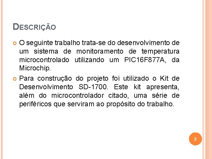 DESCRIÇÃO O seguinte trabalho trata-se do desenvolvimento de um sistema de monitoramento de temperatura