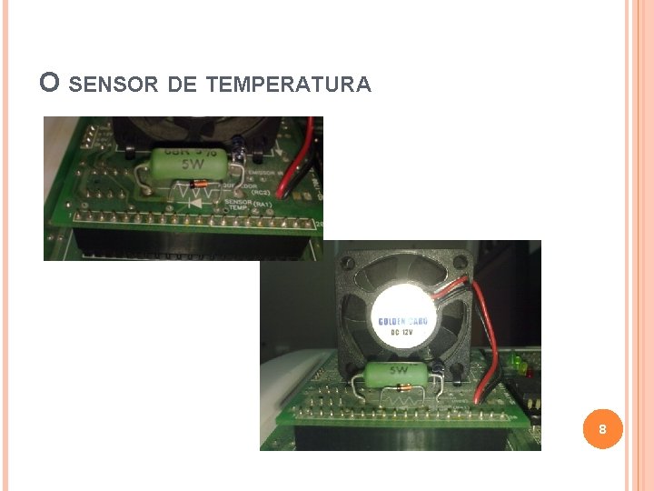 O SENSOR DE TEMPERATURA 8 