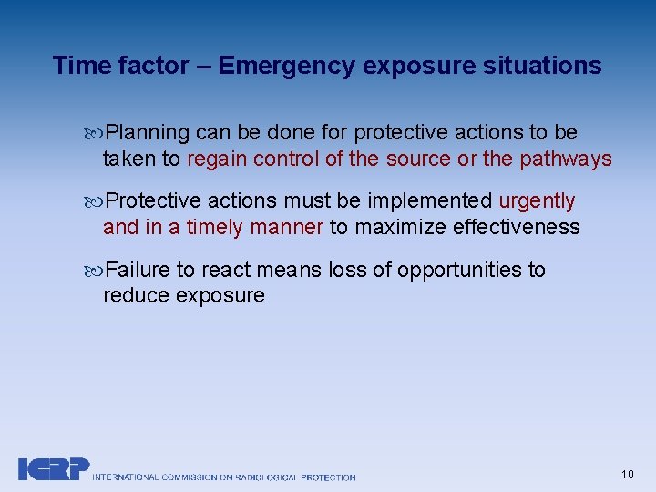 Time factor – Emergency exposure situations Planning can be done for protective actions to Time factor – Emergency exposure situations Planning can be done for protective actions to